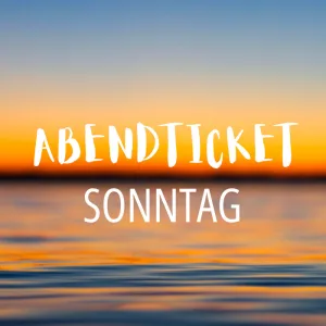 Abendticket Sonntag Sommer 2026